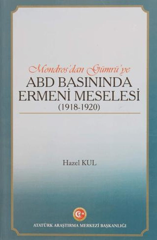 Mondros'dan Gümrü'ye ABD Basınında Ermeni Meselesi (1918 - 1920)