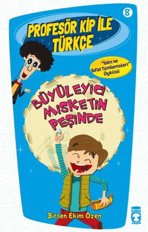 Profesör Kip ile Türkçe 8 - Büyüleyici Misketin Peşinde | Timaş Çocuk (Ciltsiz)