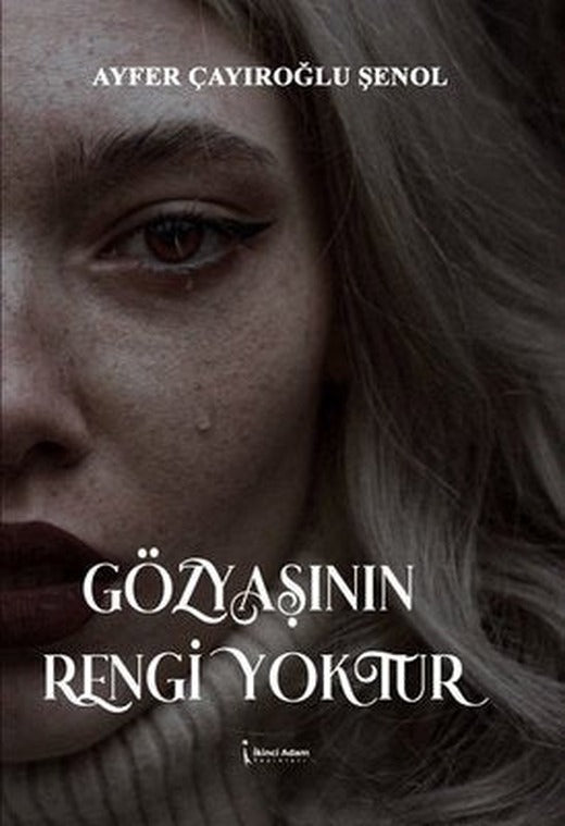 Gözyaşının Rengi Yoktur | İkinci Adam Yayınları