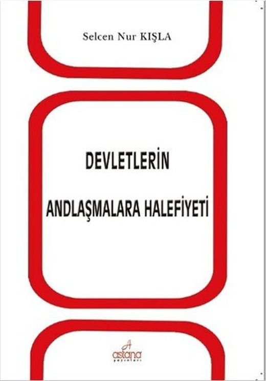 Devletlerin Andlaşmalara Halefiyeti | Astana Yayınları (İnce Kapak)