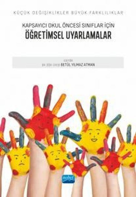 Kapsayıcı Okul Öncesi Sınıflar İçin Öğretimsel Uyarlamalar - Küçük Değişiklikler Büyük Farklılıklar | Nobel Akademik Yayıncılık (İnce Kapak)