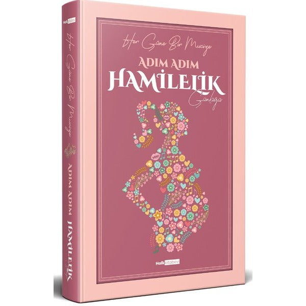 Adım Adım Hamilelik Günlüğü - Her Güne Bir Mucize | Halk Kitabevi (Ciltli)