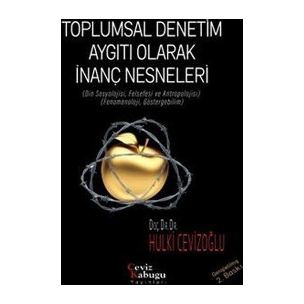 Toplumsal Denetim Aygıtı Olarak İnanç Nesneleri (Din Sosyolojisi Felsefesi ve Antropolojisi) (Fenom | Ceviz Kabuğu Yayınları (İnce Kapak)