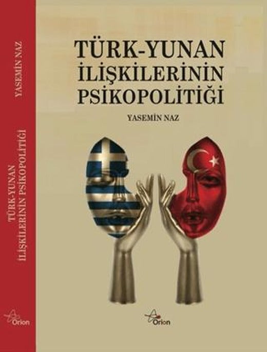 Türk-Yunan İlişkilerinin Psikopolotiği | Orion Yayınevi (Ciltsiz)