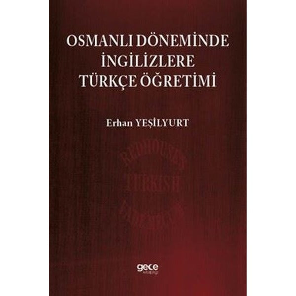 Osmanlı Döneminde İngilizlere Türkçe Öğretimi | Gece Kitaplığı (Ciltsiz)