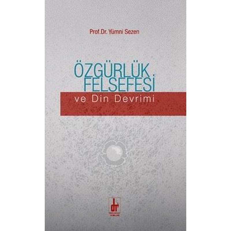 Özgürlük Felsefesi ve Din Devrimi | Töre Devlet Yayınları (İnce Kapak )