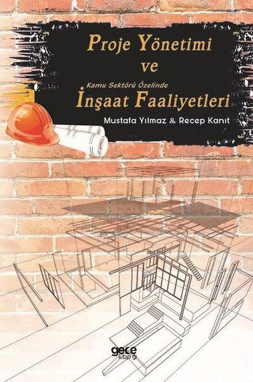 Proje Yönetimi ve Kamu Sektörü Özelinde İnşaat Faaliyetleri | Gece Kitaplığı (İnce Kapak)