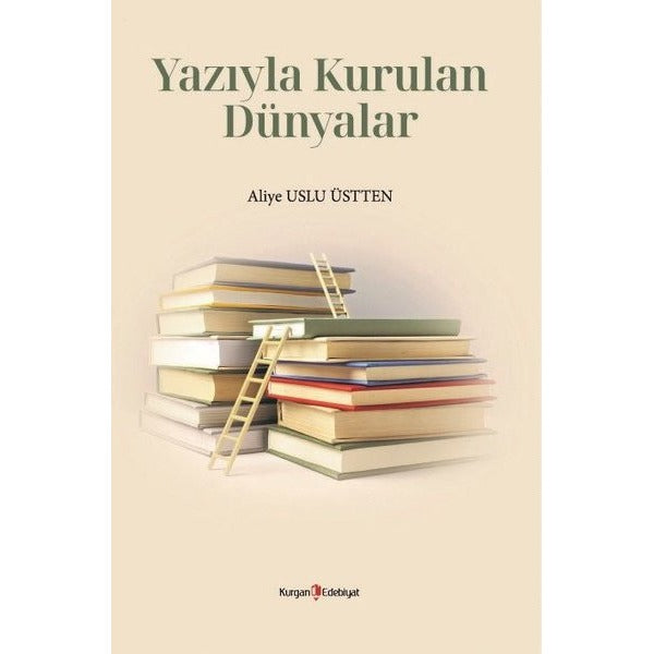 Yazıyla Kurulan Dünyalar | Kurgan Edebiyat (Ciltsiz)