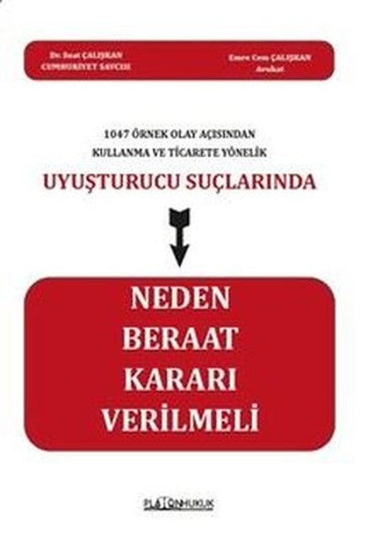 1047 Örnek Olay Açısından Kullanma ve Ticarete Yönelik Uyuşturucu Suçlarında Neden Beraat Kararı Ver | Platon Hukuk Yayınevi (İnce Kapak)