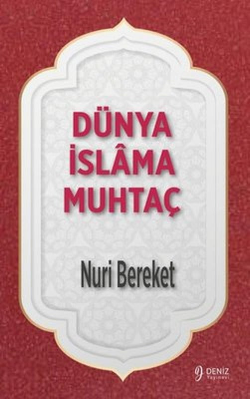 Dünya İslama Muhtaç | Deniz Yayınevi (İnce Kapak)