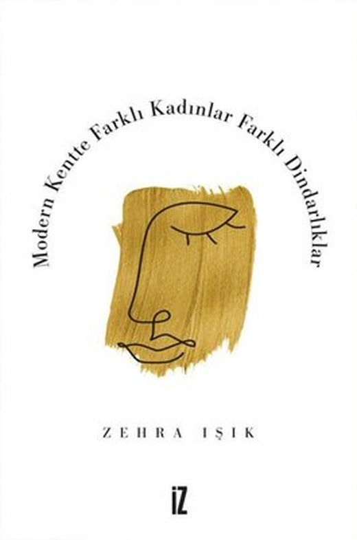 Modern Kentte Farklı Kadınlar Farklı Dindarlıklar | İz Yayıncılık