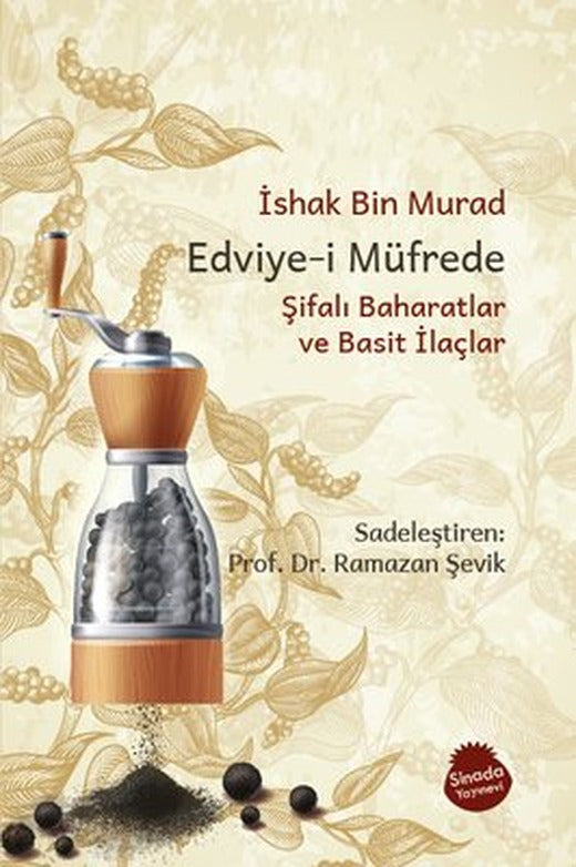 Edviye-i Müfrede: Şifalı Baharatlar ve Basit İlaçlar | Sinada Yayınevi (İnce Kapak)
