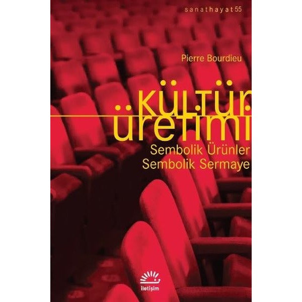 Kültür Üretimi: Sembolik Ürünler - Sembolik Sermaye | İletişim Yayınları