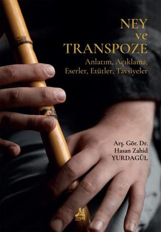 Ney ve Transpoze Anlatım, Açıklama, Eserler, Etütler, Tavsiyeler)