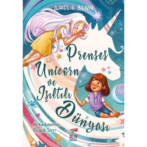Prenses Unicorn ve Işıltılı Dunyası - Arkadaşımın Buyuk Sırrı | Say Çocuk (İnce Kapak)