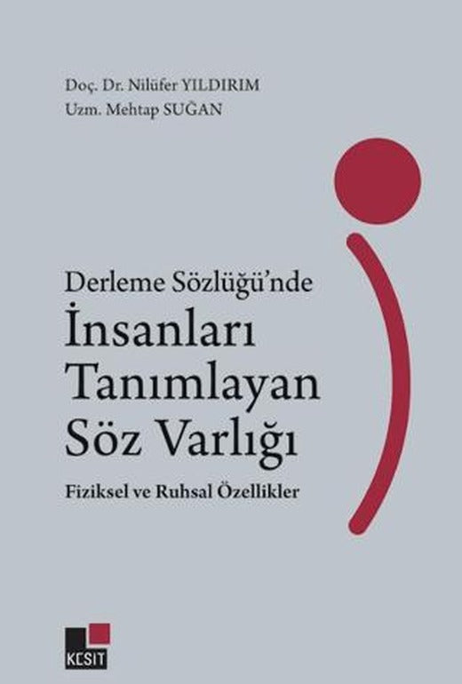 Derleme Sözlüğünde İnsanları Tanımlayan Söz Varlığı Fiziksel ve Ruhsal Özellikler | Kesit Yayınları (Ciltsiz)