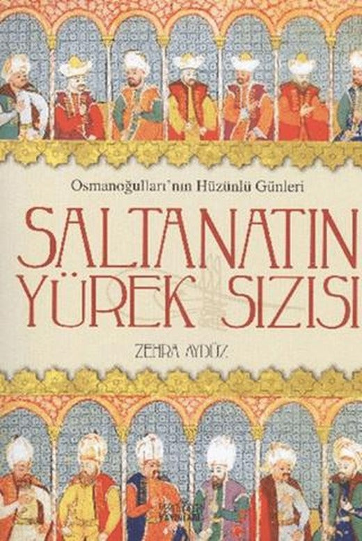 Saltanatın Yürek Sızısı | Zafer Yayınları (Ciltsiz)