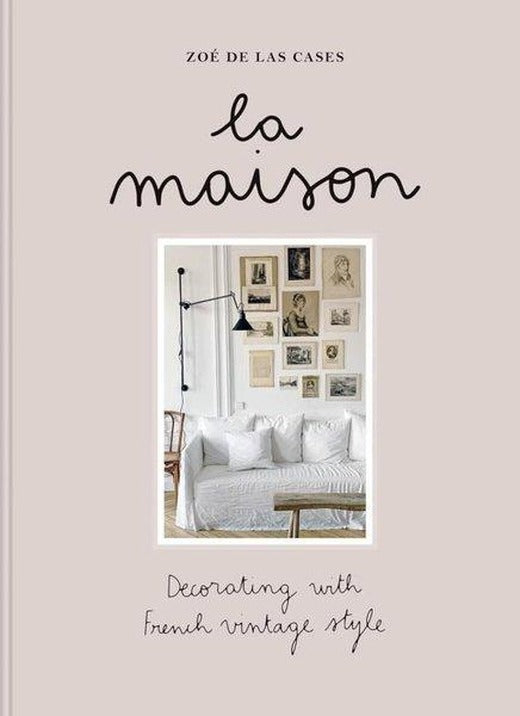 La Maison  Decorating with French vintage style | Octopus Publishing Group (Ciltli)