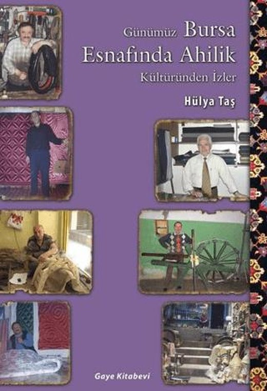 Günümüz Bursa Esnafından Ahilik Kültüründen İzler | Gaye Kitabevi (Ciltsiz)