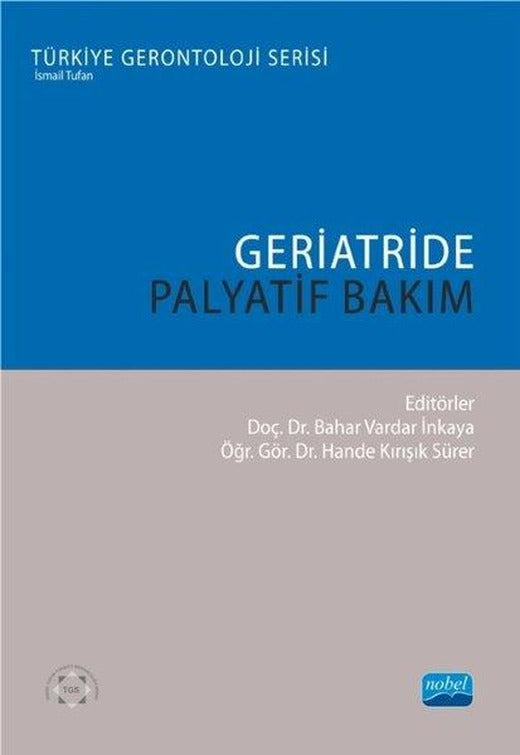 Geriatride Palyatif Bakım - Türkiye Gerontoloji Serisi | Nobel Akademik Yayıncılık (İnce Kapak)