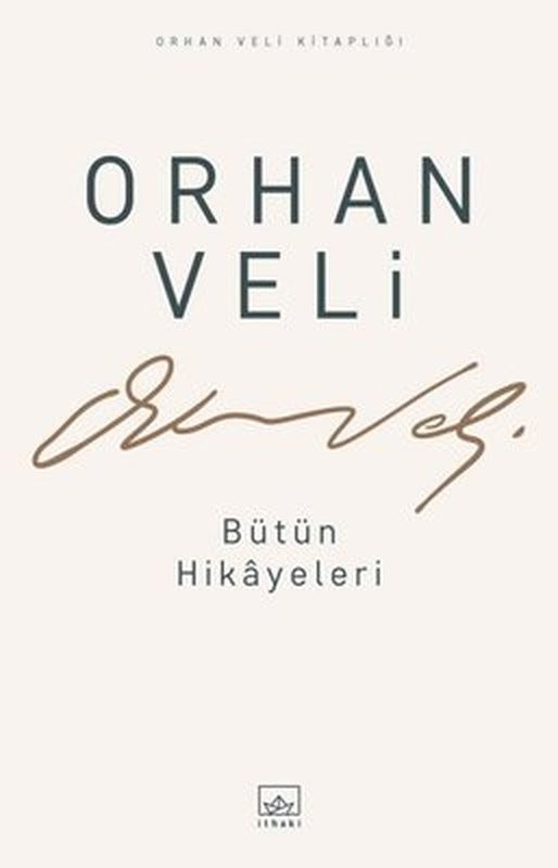 Orhan Veli - Bütün Hikayeleri | İthaki Yayınları