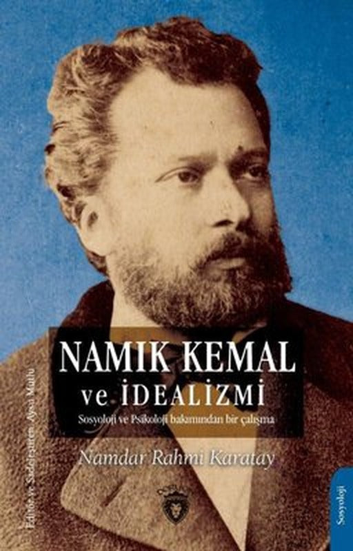 Namık Kemal ve İdealizmi - Sosyoloji ve Psikoloji Bakımından Bir Çalışma | Dorlion Yayınevi