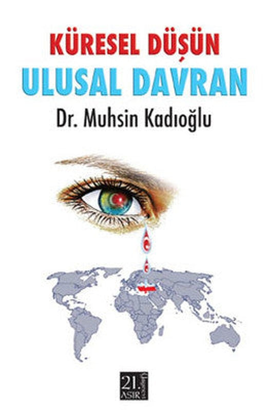 Küresel Düşün Ulusal Davran | 21.Asır Yayınevi