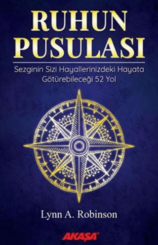 Ruhun Pusulası Sezginin Sizi Hayallerinizdeki Yaşama Götürebileceği 52 Yol | Akaşa Yayınları (Ciltsiz)  - Resim 1
