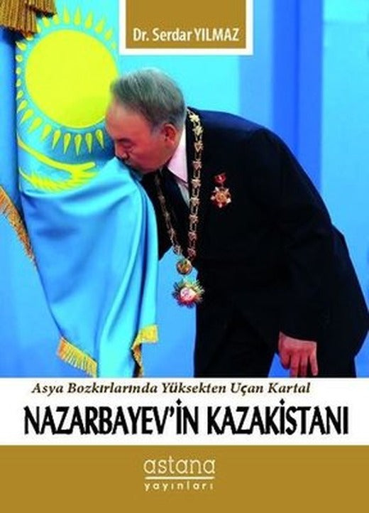 Nazarbayev'in Kazakistanı | Astana Yayınları