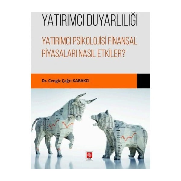 Yatırımcı Duyarlılığı - Yatırımcı Psikolojisi Finansal Piyasaları Nasıl Etkiler? | Ekin Basım Yayın (İnce Kapak)