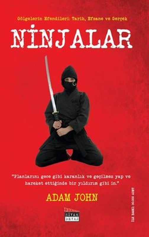 Ninjalar-Gölgelerin Efendileri: Tarih Efsane ve Gerçek | Siyah Beyaz (İnce Kapak)