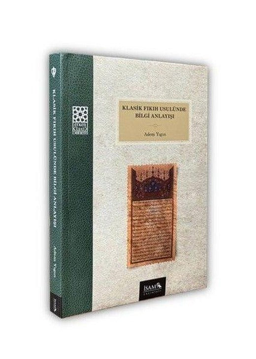 Klasik Fıkıh Usulünde Bilgi Anlayışı | İsam Yayınları (İnce Kapak)