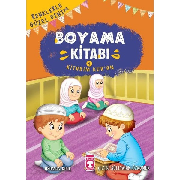 Renklerle Güzel Dinim Boyama Kitabım 4: Kitabım Kur’an