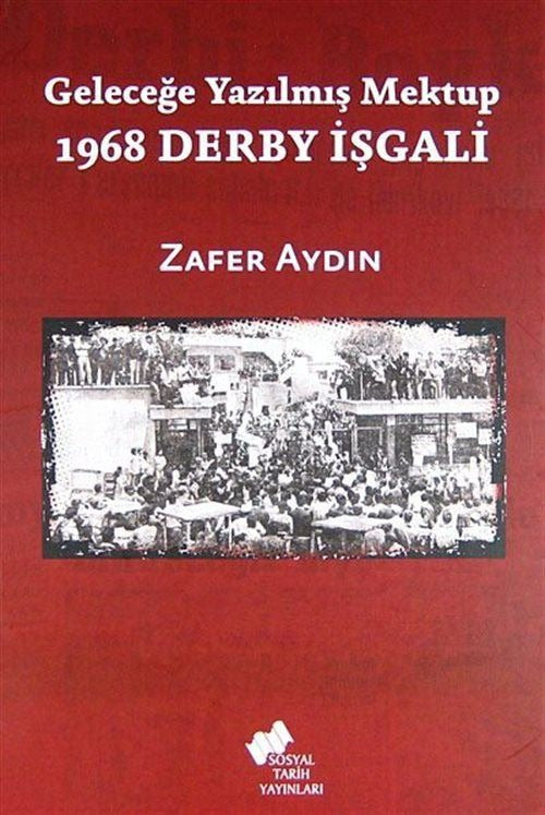 Geleceğe Yazılmış Mektup - 1968 Derby İşgali | Sosyal Tarih Yayınları (Ciltsiz)
