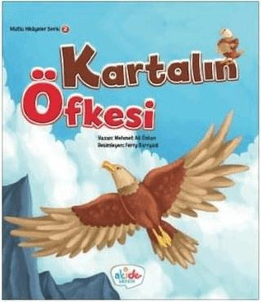 Kartalın Öfkesi - Mutlu Hikayeler Serisi 2 | Akide Şekeri (Ciltsiz)