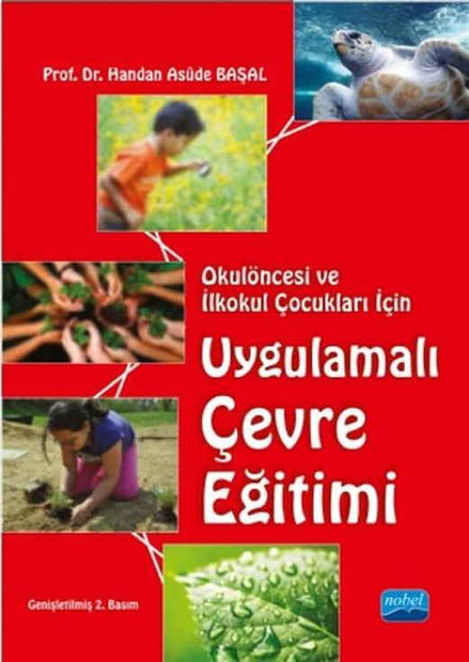 Okulöncesi ve İlkokul Çocukları İçin Uygulamalı Çevre Eğitimi | Nobel Akademik Yayıncılık (İnce Kapak)