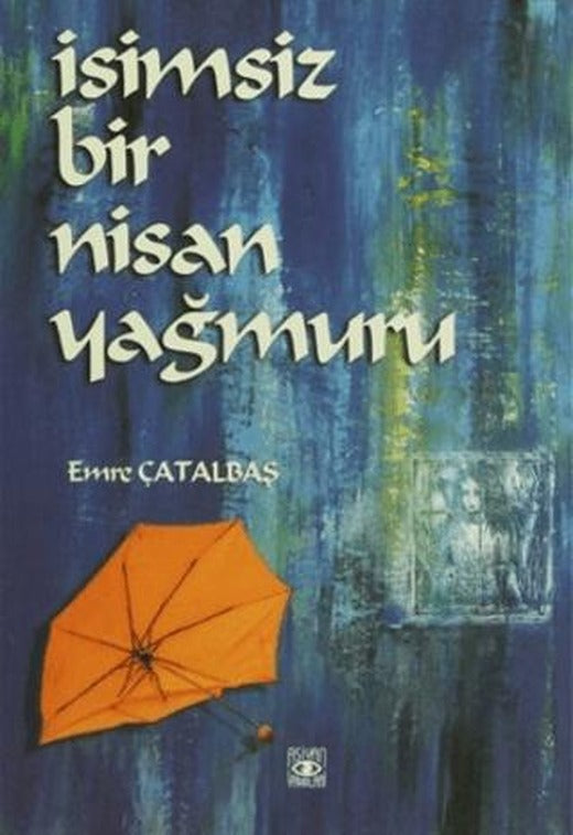 İsimsiz Bir Nisan Yağmuru | Aşiyan Yayınları (Ciltsiz)
