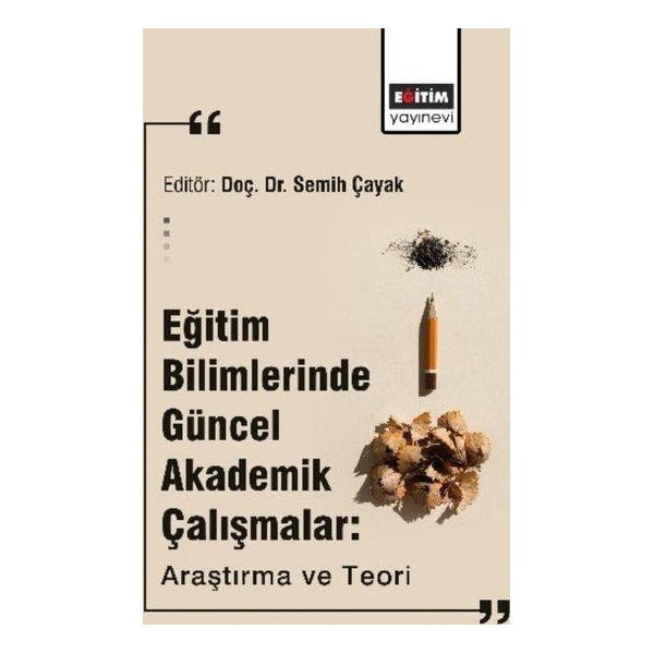Eğitim Bilimlerinde Güncel Akademik Çalışmalar: Araştırma ve Teori | Eğitim Yayınevi (İnce Kapak)