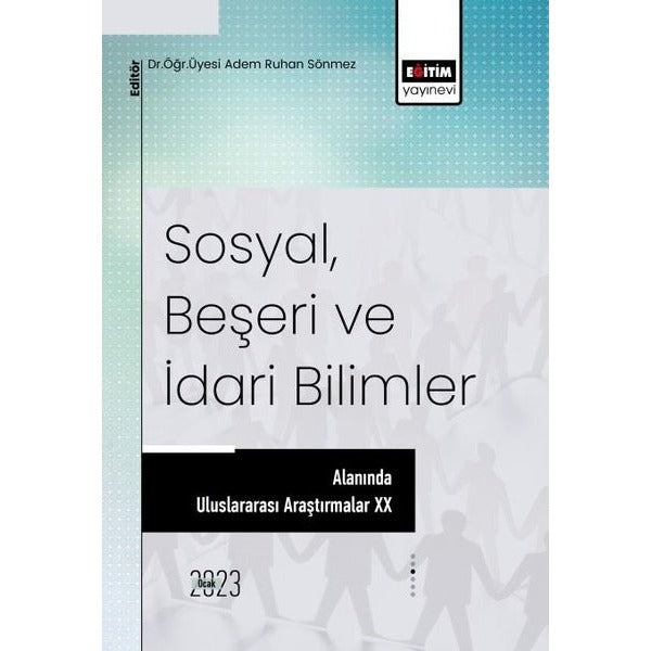 Sosyal Beşeri ve İdari Bilimler Alanında Uluslararası Araştırmalar 20 | Eğitim Yayınevi (İnce Kapak)