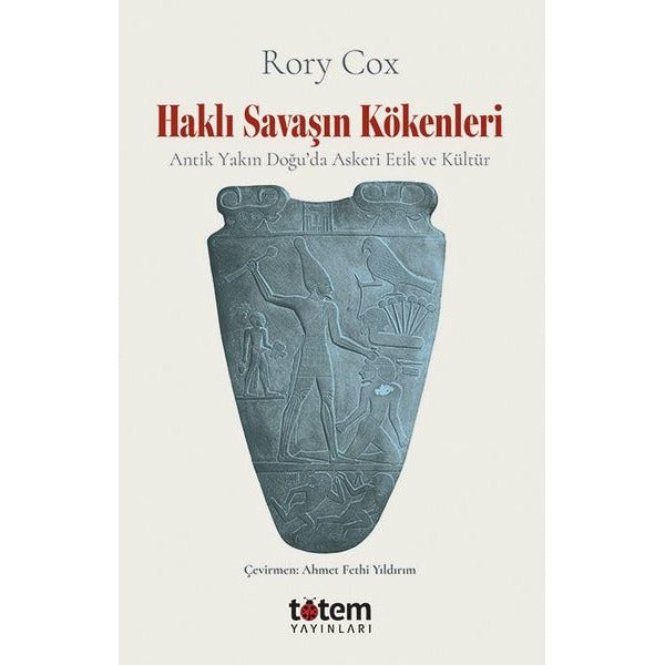 Haklı Savaşın Kökenleri - Antik Yakın Doğu'da Askeri Etik ve Kültür | Totem (İnce Kapak)