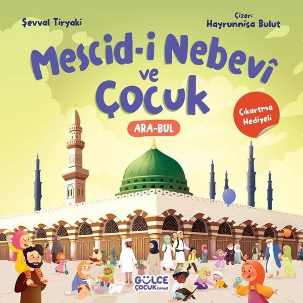Mescid-i Nebevi ve Çocuk - Çıkartma Hediyeli | Gülce Çocuk (İnce Kapak)