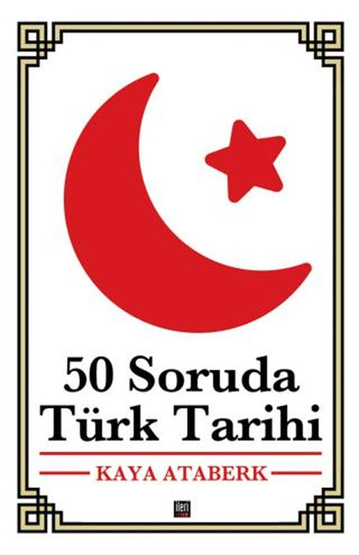 50 Soruda Türk Tarihi | İleri Yayınları (Ciltli)