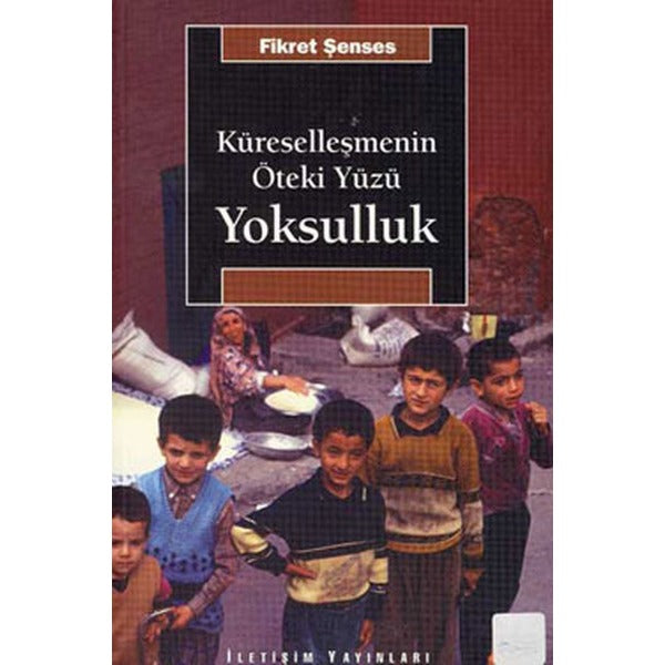 Küreselleşmenin Öteki Yüzü Yoksulluk | İletişim Yayınları