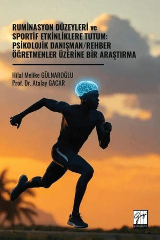 Ruminasyon Düzeyleri ve Sportif Etkinliklere Tutum: Psikolojik Danışman/Rehber Öğretmenler Üzerine Bir Araştırma | Gazi Kitabevi (Ciltsiz)