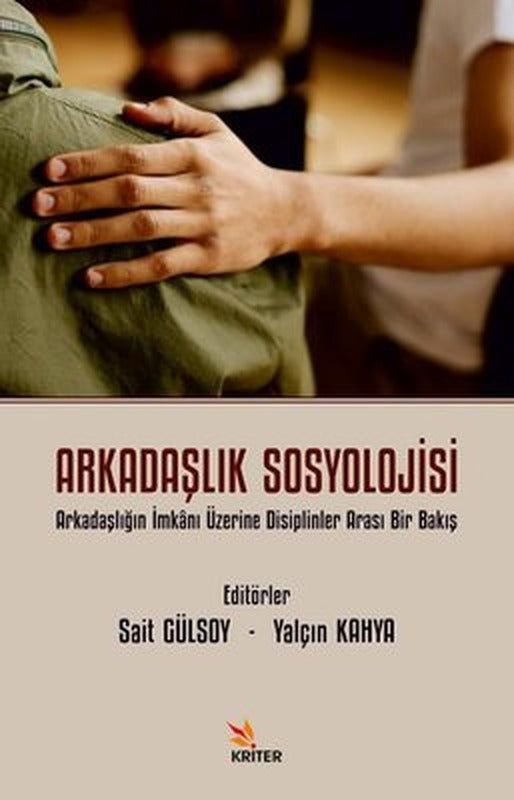 Arkadaşlık Sosyolojisi - Arkadaşlığın İmkanı Üzerine Disiplinler Arası Bir Bakış | Kriter