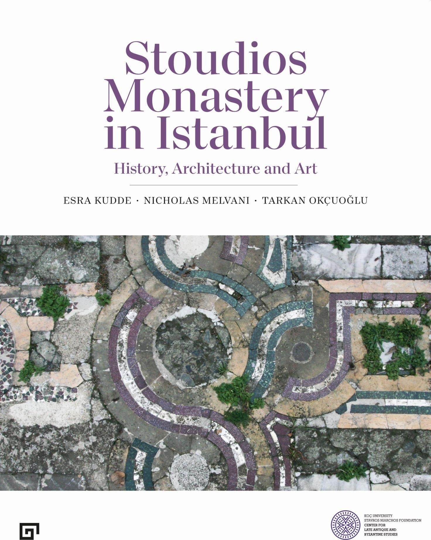 Stoudios Monastery in Istanbul | Koç Üniversitesi Yayınları (Ciltsiz)
