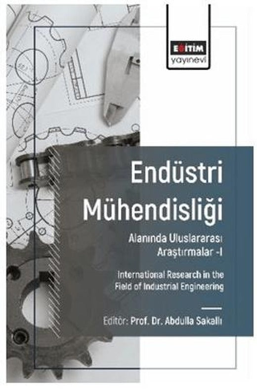 Endüstri Mühendisliği Alanında Uluslararası Araştırmalar-I | Eğitim Yayınevi - Bilimsel Eserler (Ciltsiz)