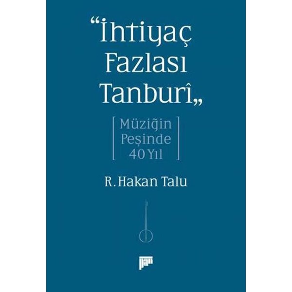 “İhtiyaç Fazlası Tanburî” Müziğin Peşinde 40 Yıl