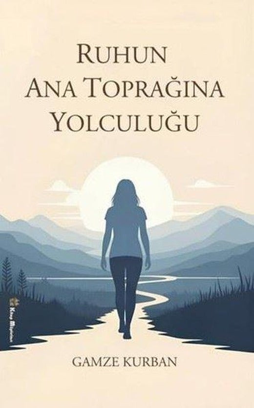 Ruhun Ana Toprağına Yolculuğu | Kitap Müptelası Yayınları (İnce Kapak)