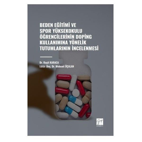 Beden Eğitimi ve Spor Yüksekokulu Öğrencilerinin Doping Kullanımına Yönelik Tutumlarının İncelenmesi | Gazi Kitabevi (Ciltsiz)